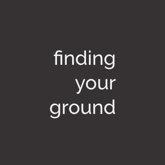 finding your ground